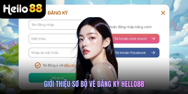 Giới thiệu sơ bộ về đăng ký Hello88