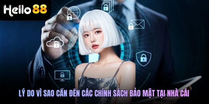 Lý do vì sao cần đến các chính sách bảo mật tại nhà cái
